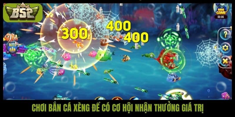 Chơi bắn cá Xèng để có cơ hội nhận thưởng giá trị