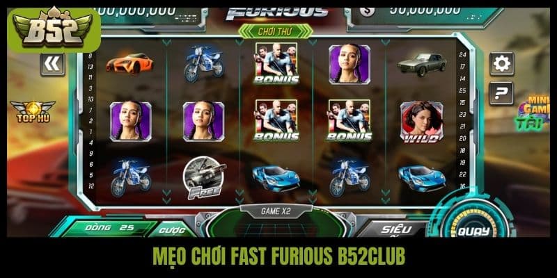Mẹo chơi Fast Furious B52club