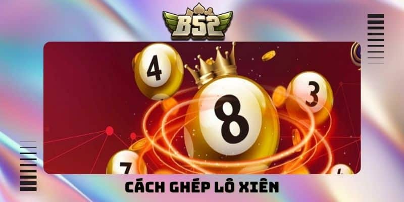 Cách ghép lô xiên