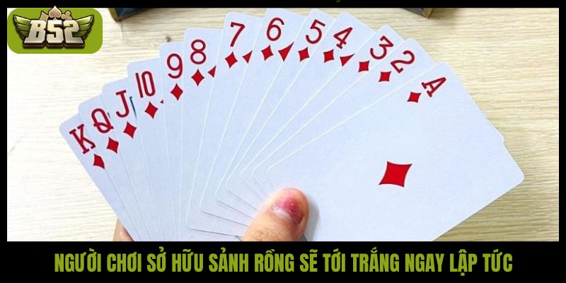 Người chơi sở hữu sảnh rồng sẽ tới trắng ngay lập tức